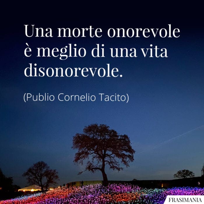 Frasi morte onorevole vita Tacito