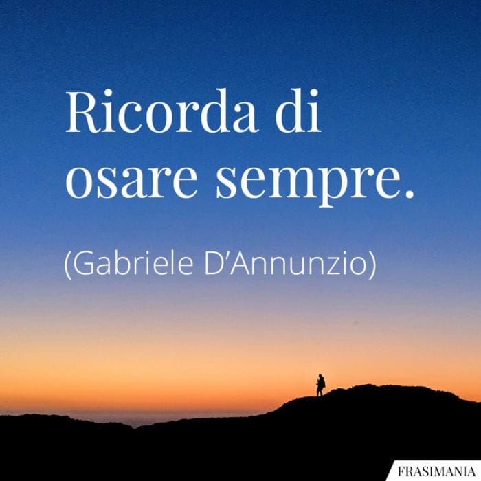 Frasi ricorda osare sempre D'Annunzio