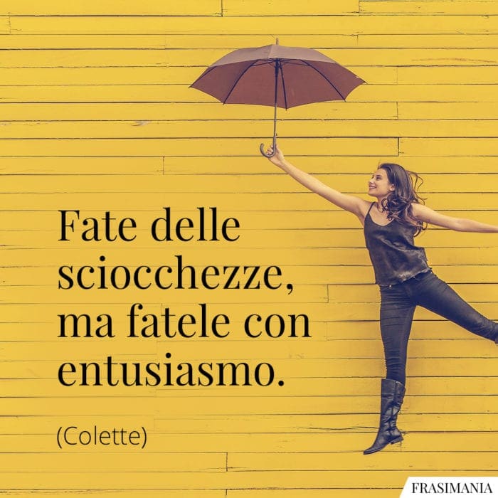 Frasi sciocchezze entusiasmo Colette