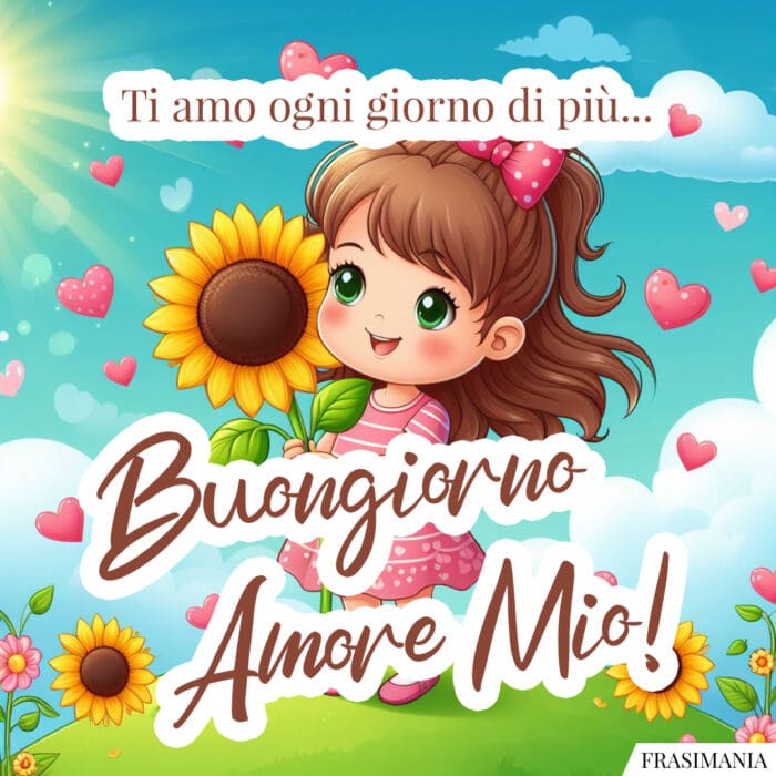 Ti amo ogni giorno di più... Buongiorno Amore Mio!