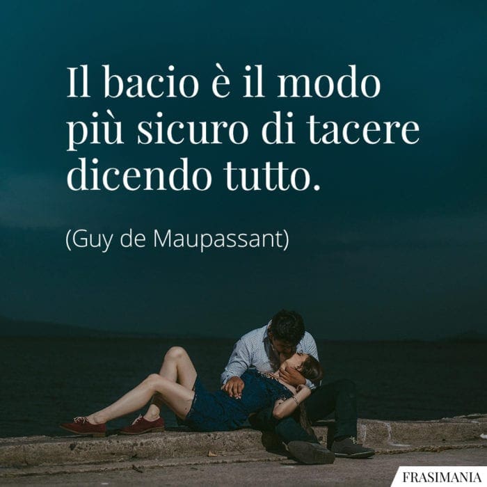 Il bacio è il modo più sicuro di tacere dicendo tutto.