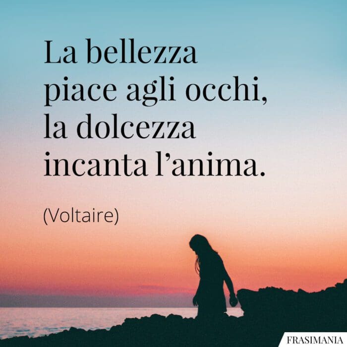 Frasi bellezza occhi dolcezza anima Voltaire