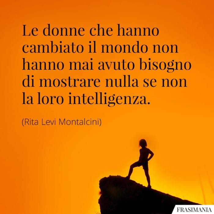 Frasi donne cambiato mondo Montalcini