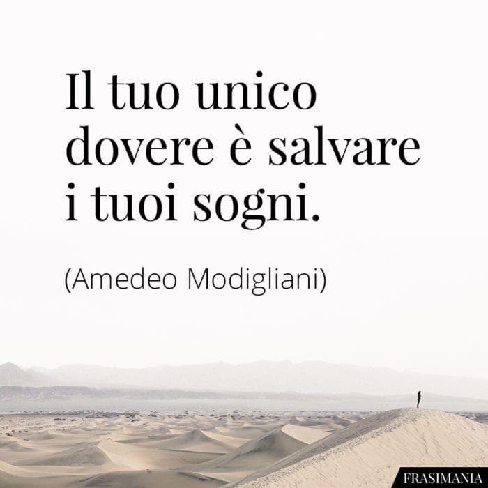 Frasi dovere salvare sogni Modigliani