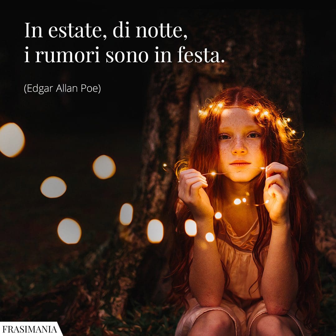 In estate, di notte, i rumori sono in festa.