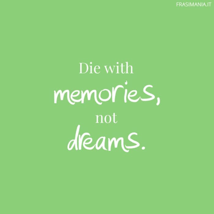 Frasi memories dreams