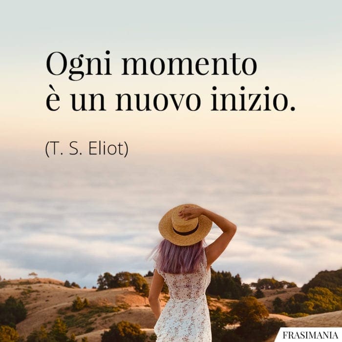 Frasi momento nuovo inizio Eliot