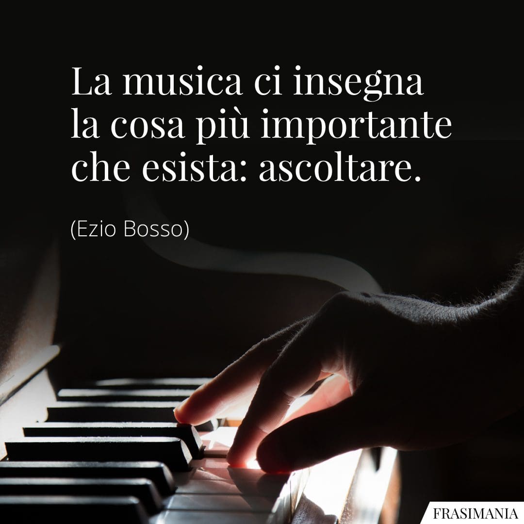 La musica ci insegna la cosa più importante che esista: ascoltare.