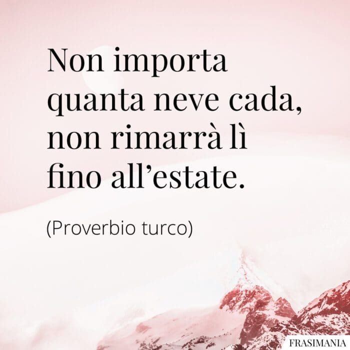 Non importa quanta neve cada, non rimarrà lì fino all’estate.
