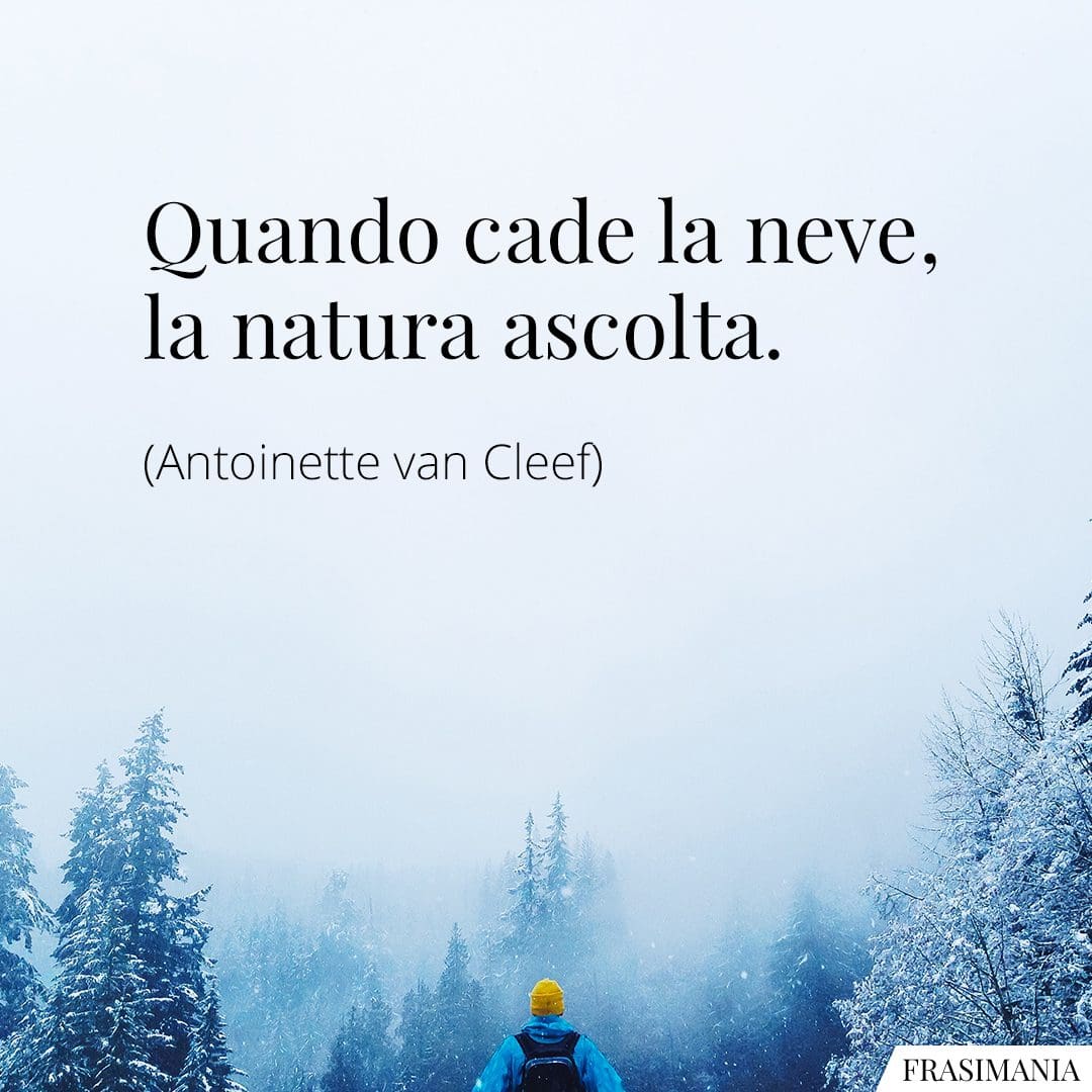 Quando cade la neve, la natura ascolta.
