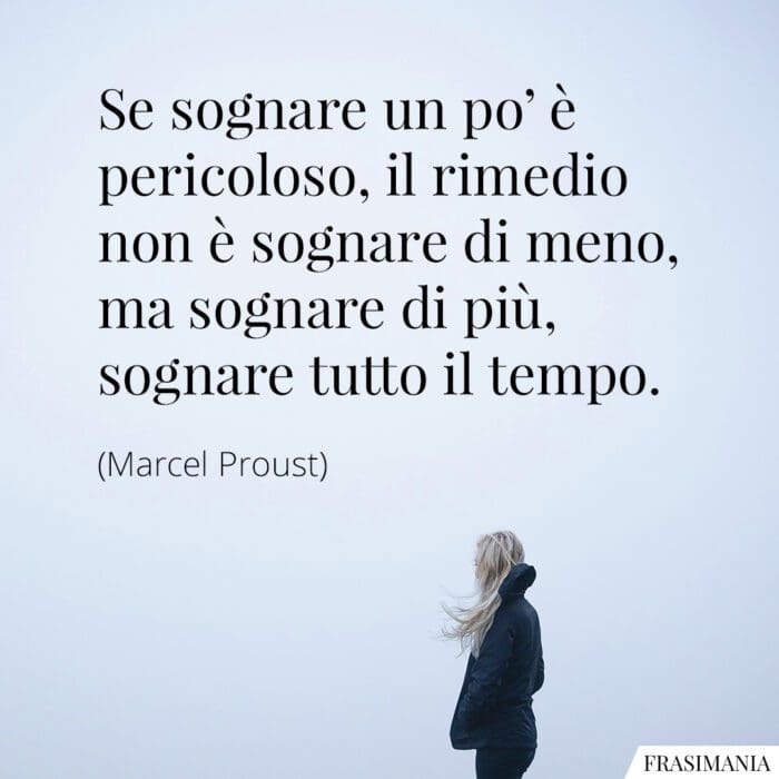 Frasi sognare pericoloso Proust