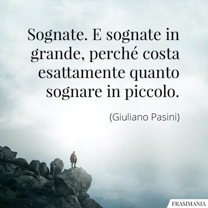 Frasi sognate grande Pasini