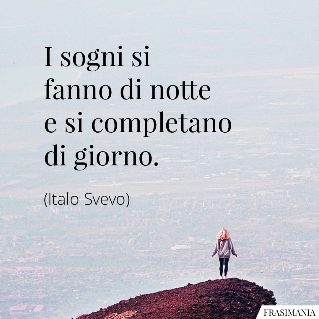 I sogni si fanno di notte e si completano di giorno.