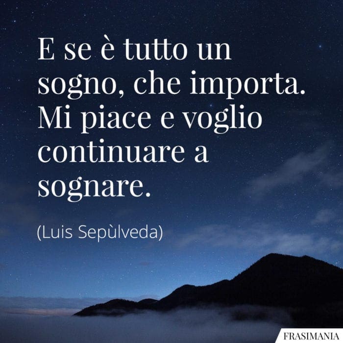 Frasi sogno sognare Sepùlveda