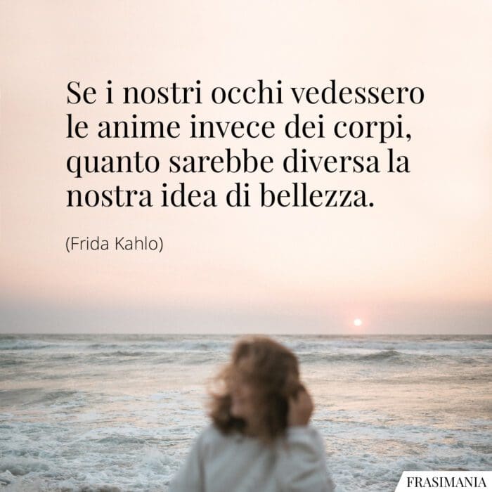 Frasi anime corpi bellezza Kahlo