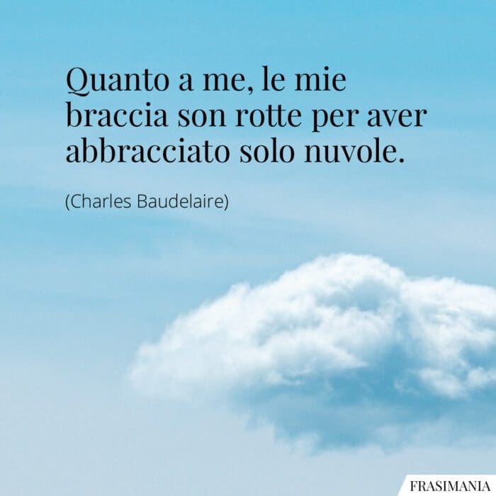 frasi-braccia-rotte-nuvole-baudelaire