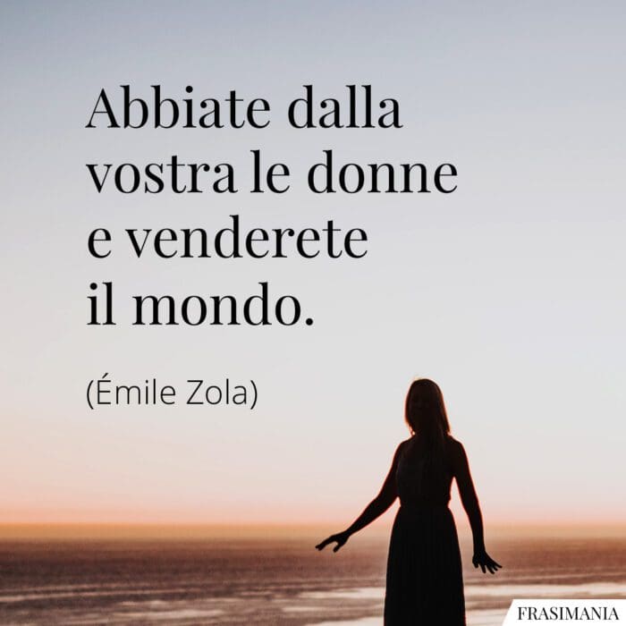 Frasi donne venderete mondo Zola