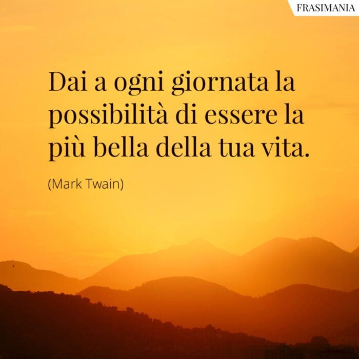 Frasi giornata bella vita Twain