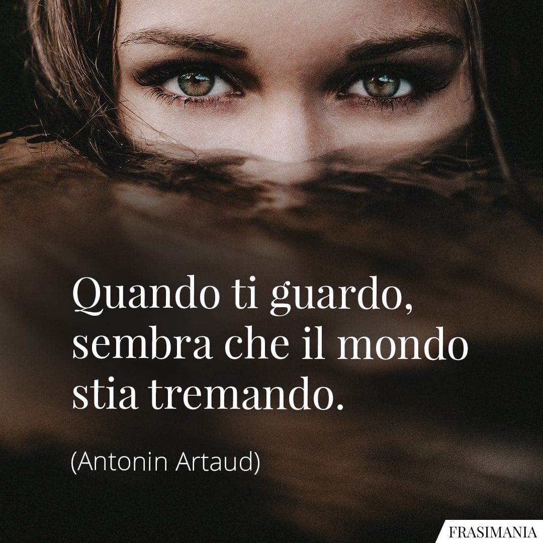 Quando ti guardo, sembra che il mondo stia tremando.