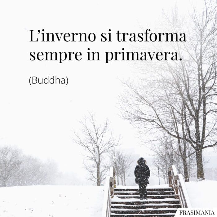 L'inverno si trasforma sempre in primavera.