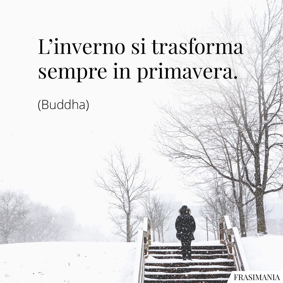 L'inverno si trasforma sempre in primavera.