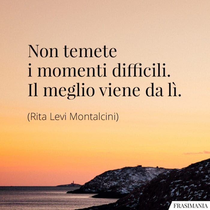 Frasi momenti difficili Montalcini