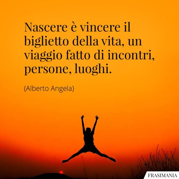 Frasi nascere vincere vita Angela