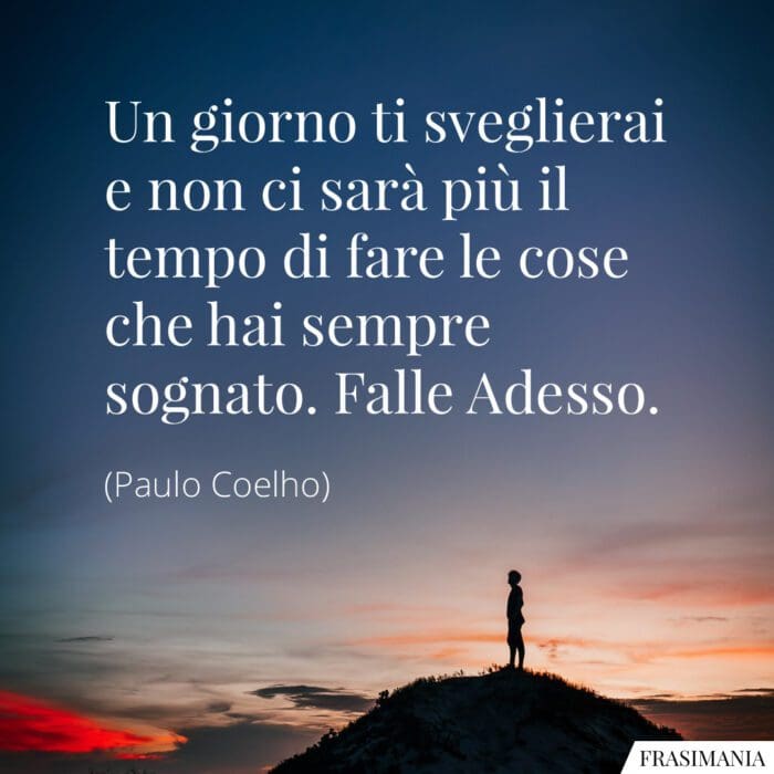 Frasi sveglierai tempo adesso Coelho