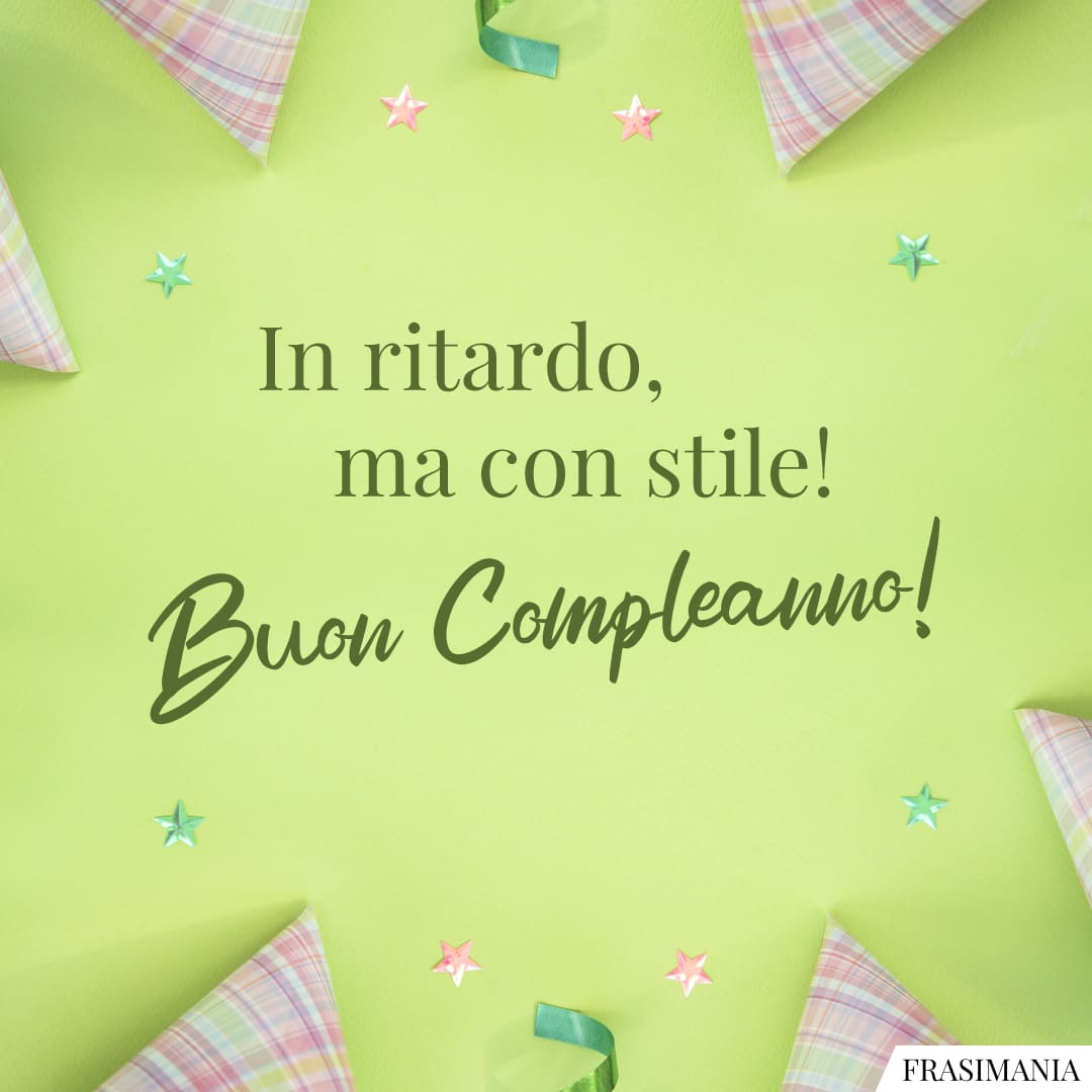 In ritardo, ma con stile! Buon Compleanno!
