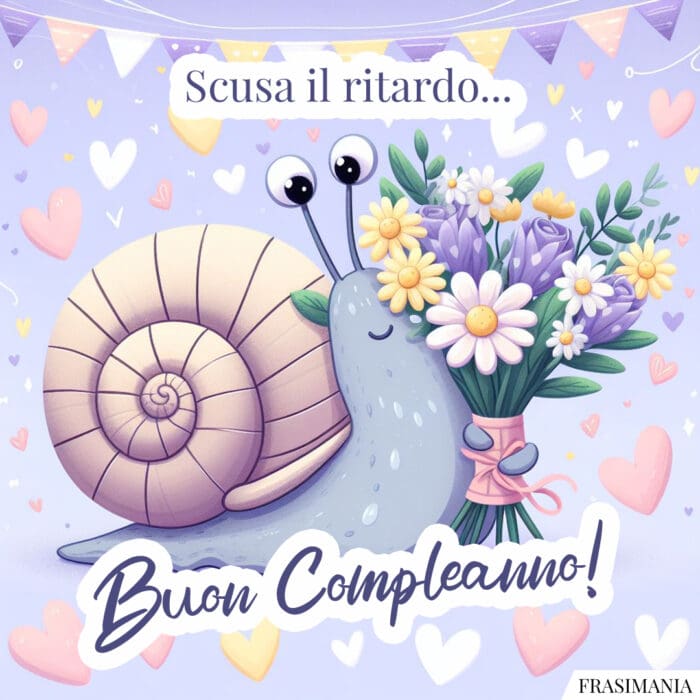 Scusa il ritardo... Buon Compleanno!