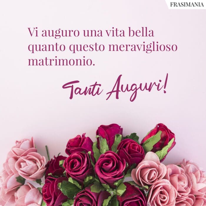 Vi auguro una vita bella quanto questo meraviglioso matrimonio. Tanti Auguri!