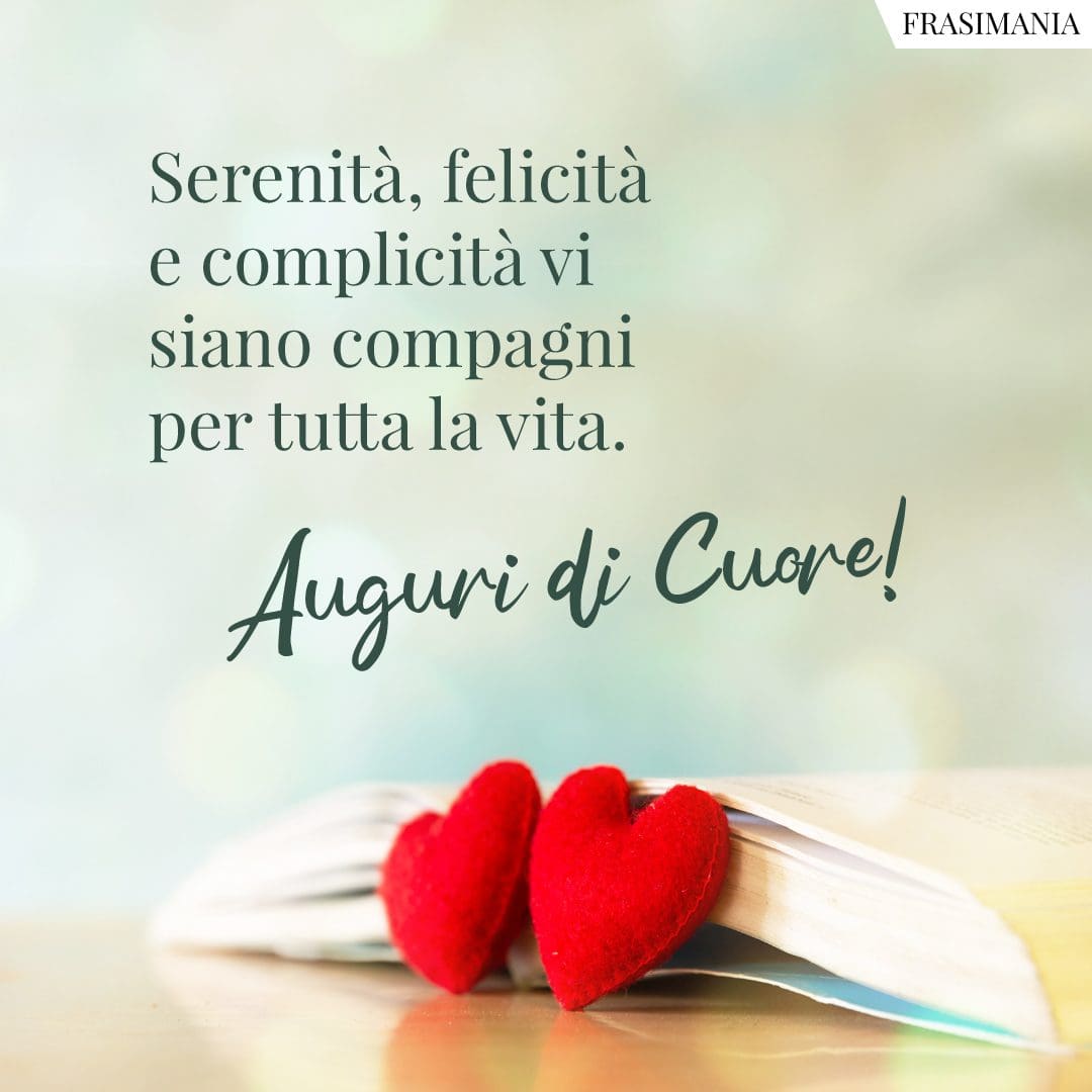 Serenità, felicità e complicità vi siano compagni per tutta la vita. Auguri di Cuore!