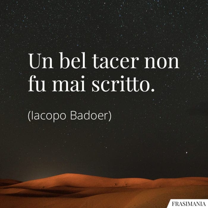 Frasi bel tacere mai scritto Badoer