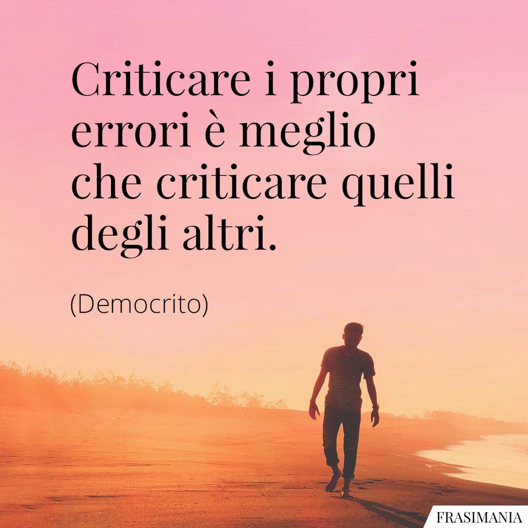 Criticare i propri errori è meglio che criticare quelli degli altri.
