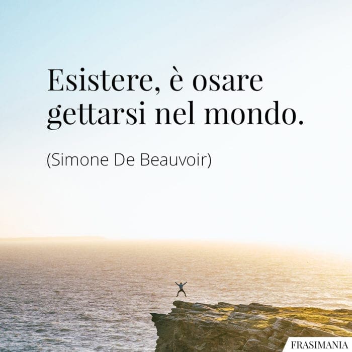 Frasi esistere osare mondo Beauvoir