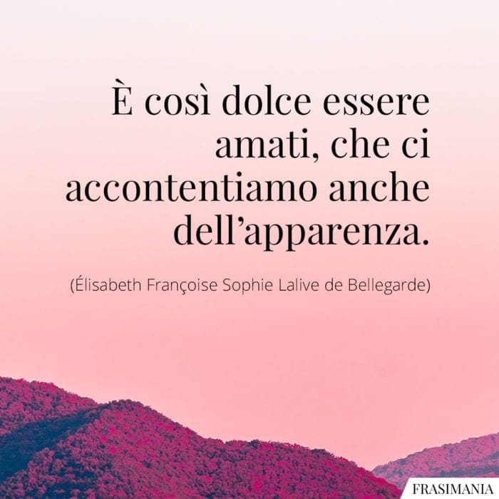 Frasi essere amati apparenza