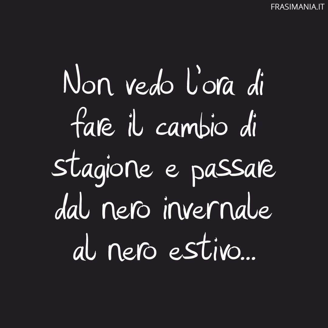 Non vedo l'ora di fare il cambio di stagione e passare dal nero invernale al nero estivo...