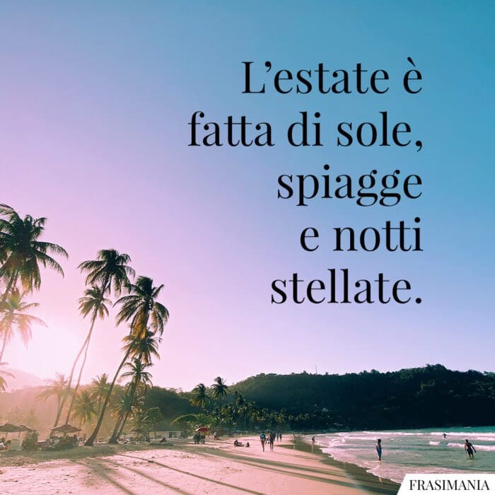 L’estate è fatta di sole, spiagge e notti stellate.