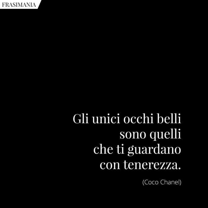 Gli unici occhi belli sono quelli che ti guardano con tenerezza.