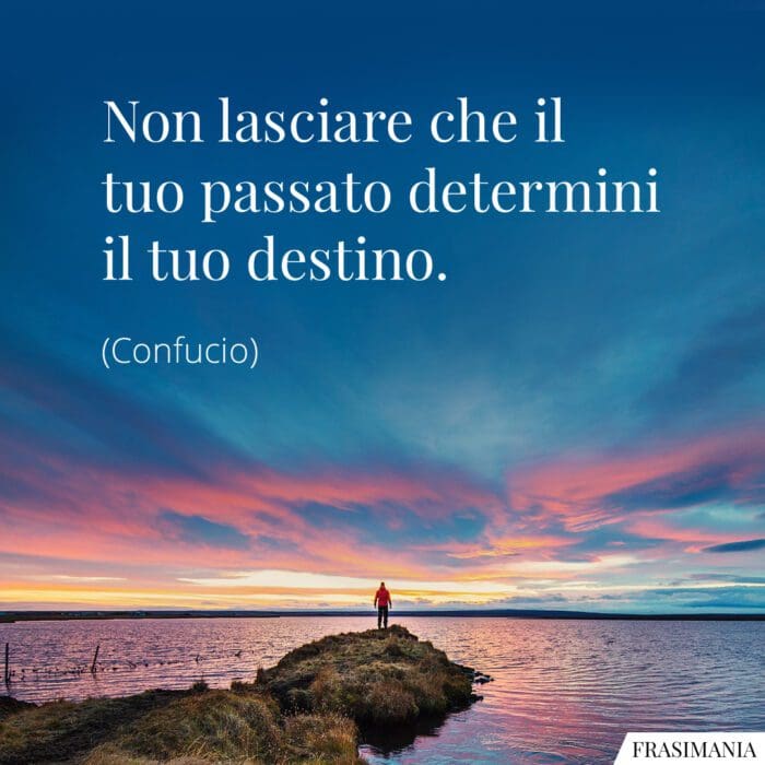 Frasi passato destino Confucio