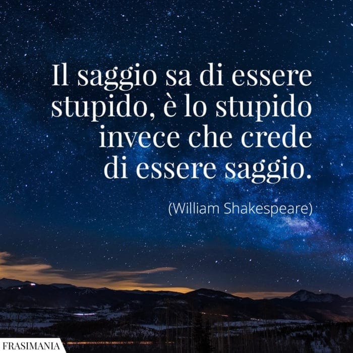 Frasi saggio stupido Shakespeare