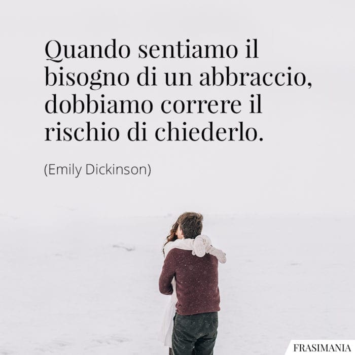 Frasi abbraccio chiederlo Dickinson