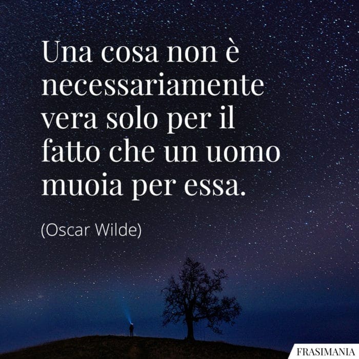 Frasi cosa vera muoia Wilde