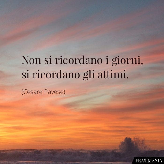 Non si ricordano i giorni, si ricordano gli attimi.