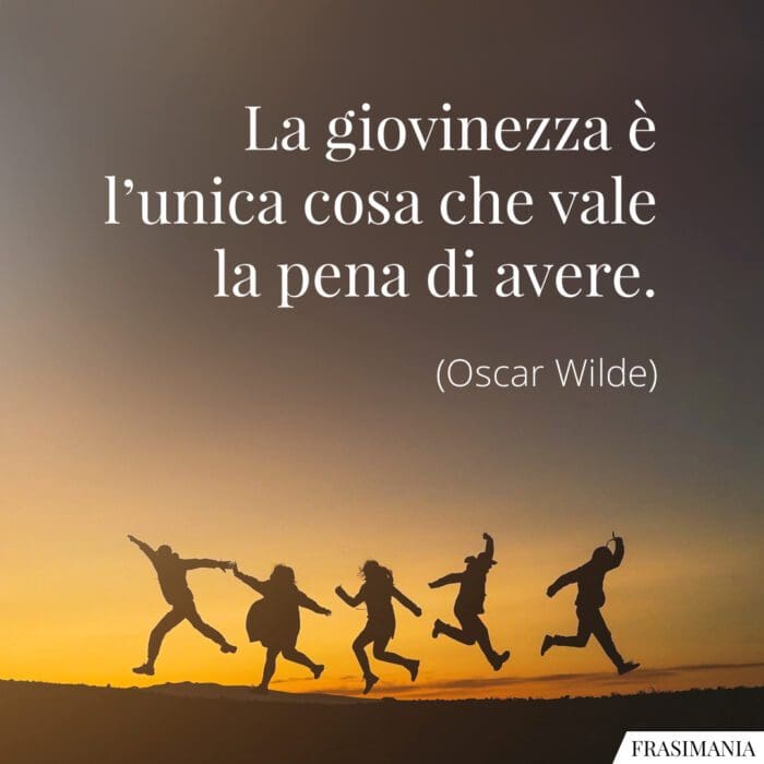 La giovinezza è l'unica cosa che vale la pena di avere.