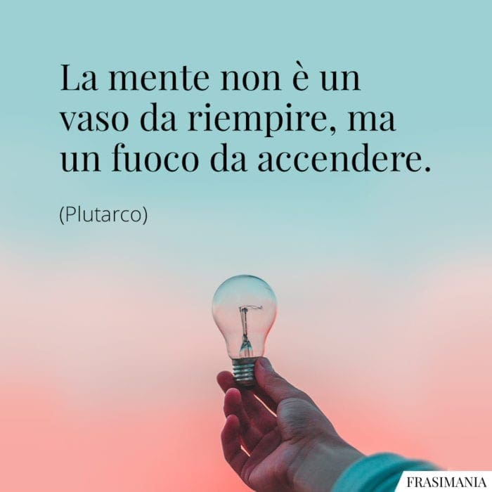 Frasi mente vaso fuoco Plutarco