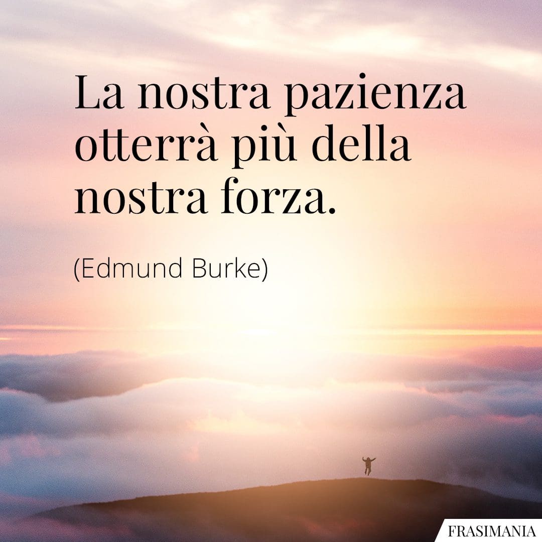 Perdere La Pazienza O Le Forze Frasi sulla Pazienza: le 45 più belle (in inglese e italiano)