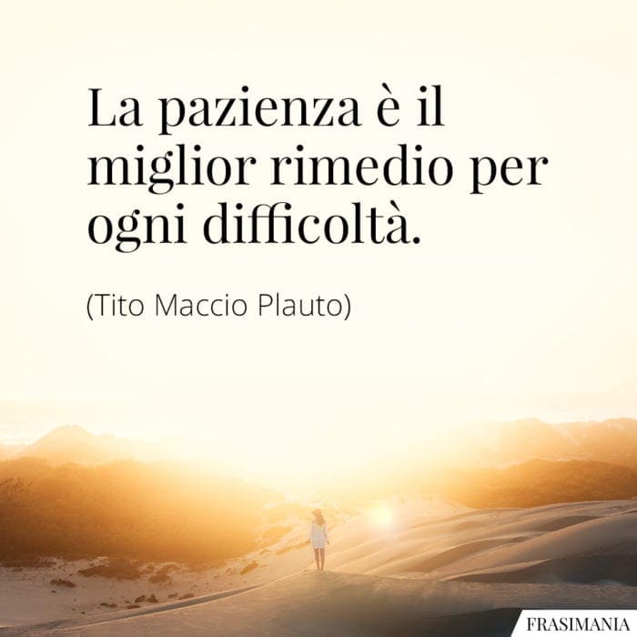 frasi-pazienza-rimedio-difficolta-plauto