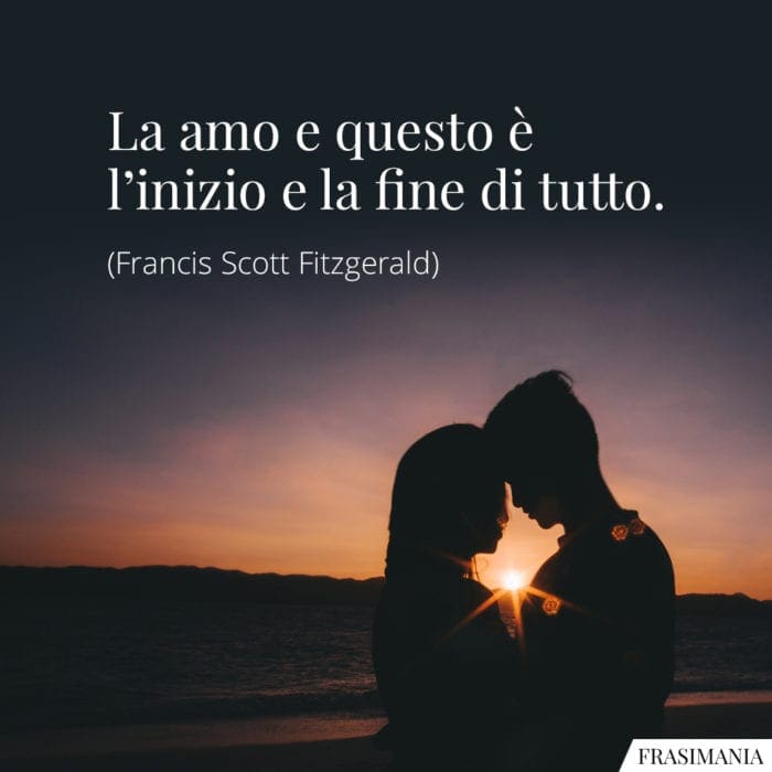 Frasi amo inizio fine tutto