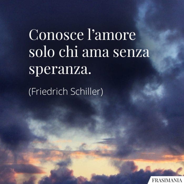 Frasi amore ama speranza Schiller